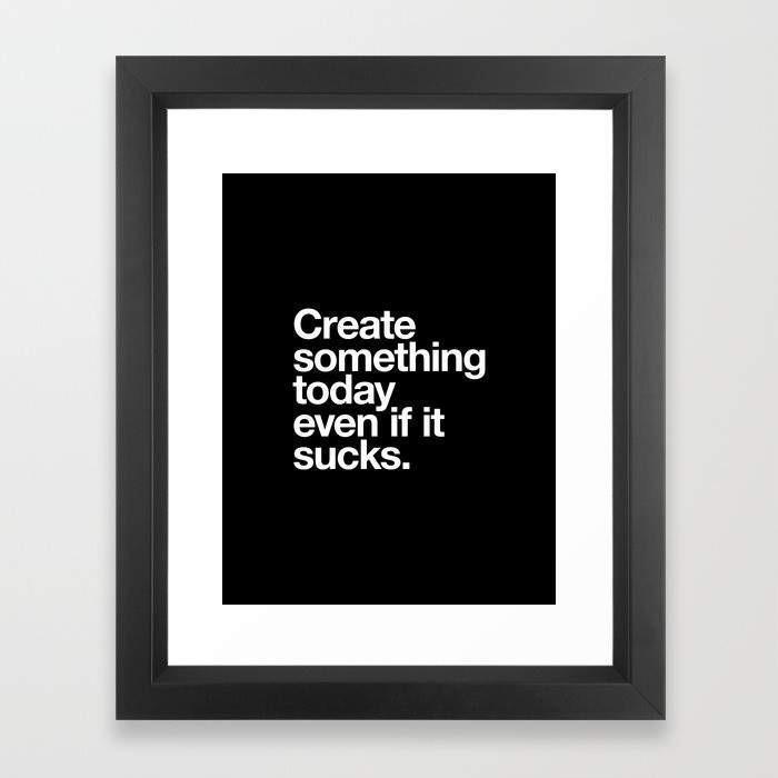 Deny Designs Framed Art Prints 8" x 11" / Black Create Something Today Even If It Sucks Frame