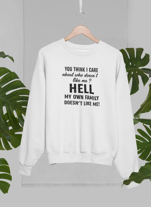 Do You Think I Care Sweat Shirt