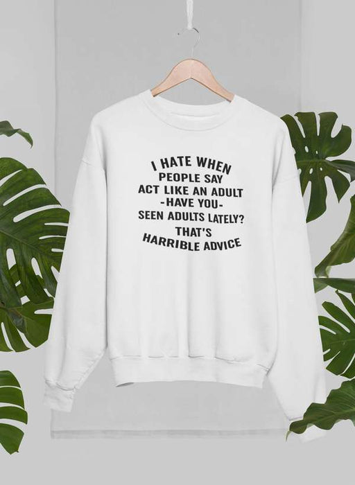I Hate When People Say Sweat Shirt
