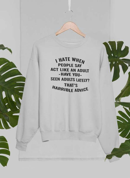 I Hate When People Say Sweat Shirt
