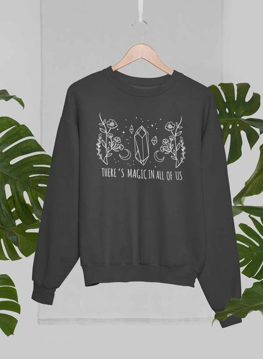 There's Magic In All Of Us Sweat Shirt