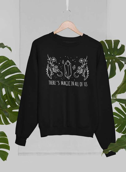 There's Magic In All Of Us Sweat Shirt