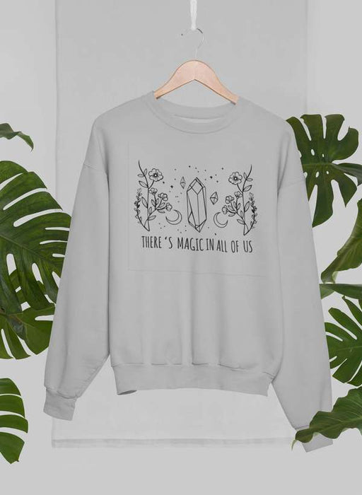 There's Magic In All Of Us Sweat Shirt