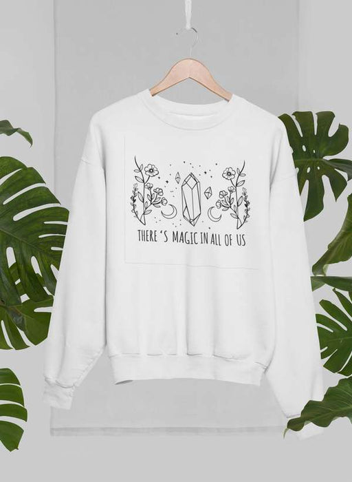 There's Magic In All Of Us Sweat Shirt