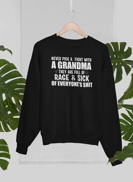 Never Pick A Fight With A Grandma Sweat Shirt