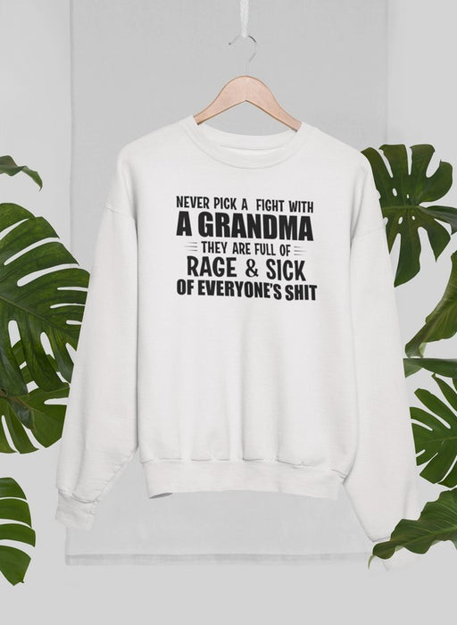 Never Pick A Fight With A Grandma Sweat Shirt