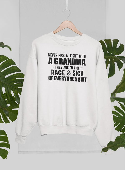 Never Pick A Fight With A Grandma Sweat Shirt
