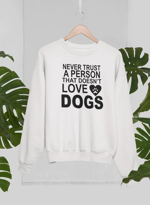 Never Trust A Person That... Sweat Shirt