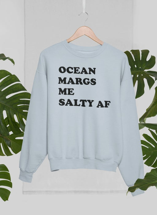 Ocean Margs Me Salty AF Sweat Shirt