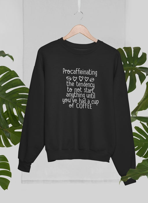 Procaffeinating Sweat Shirt
