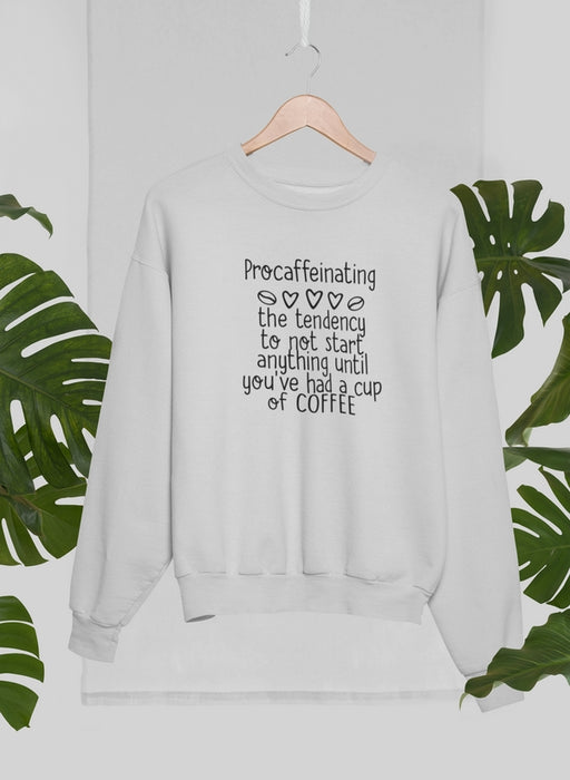 Procaffeinating Sweat Shirt