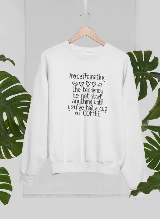 Procaffeinating Sweat Shirt