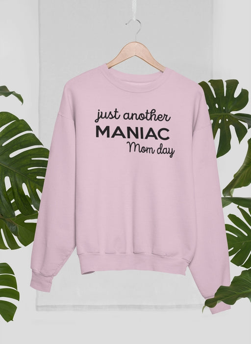 Just Another Manic Mom Day Sweat Shirt