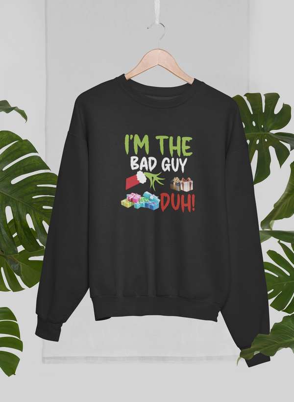 I'm The Bad Guy Sweat Shirt