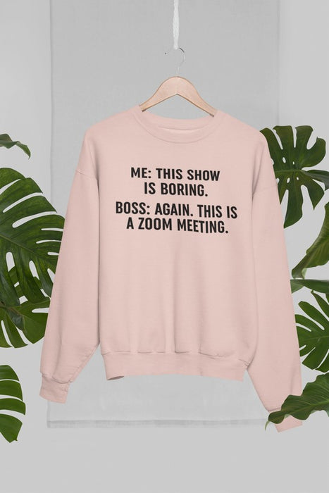 Boring Zoom Meeting Sweat Shirt