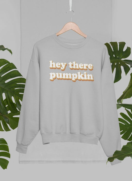 Hey There Pumpkin Sweat Shirt
