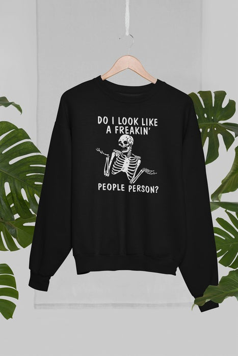 Do I Look Like A Freakin People Person Sweat Shirt