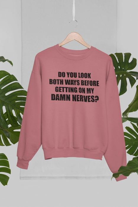 Do You Look Both Ways Sweat Shirt