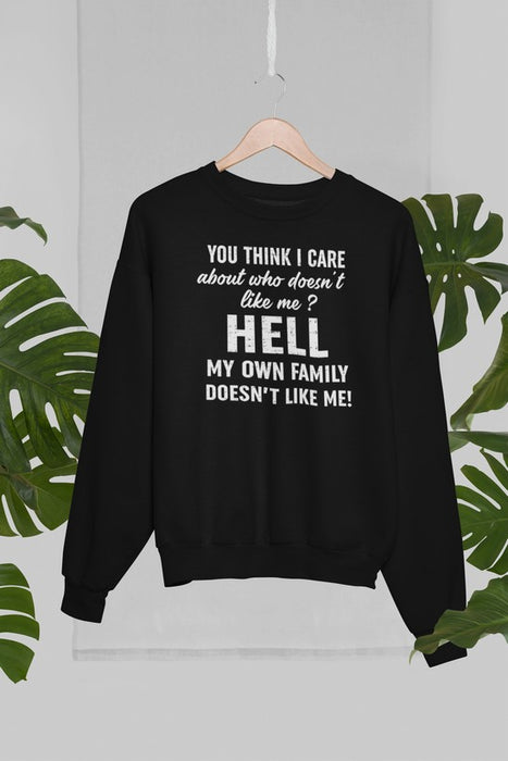 Do You Think I Care Sweat Shirt