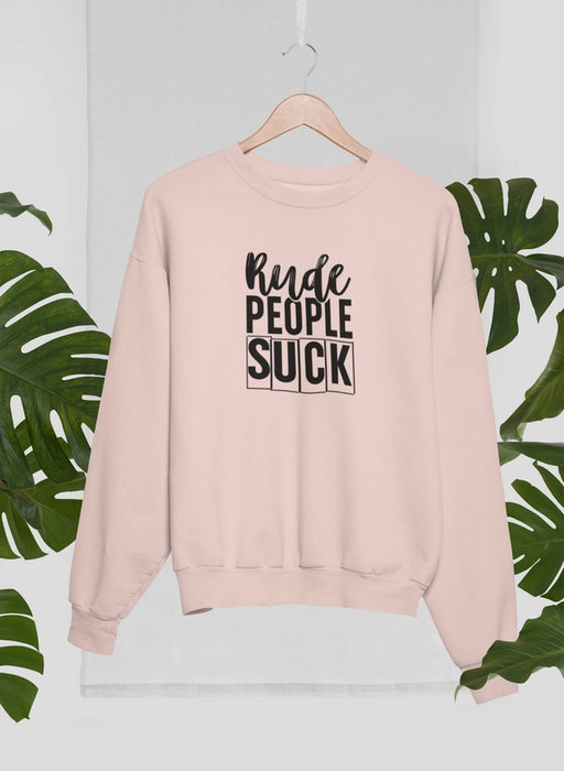Rude People Suck Tee Sweat Shirt