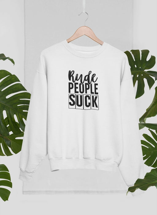 Rude People Suck Tee Sweat Shirt