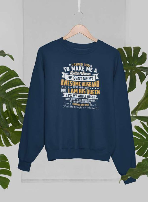 I Asked God To Make Me A Better Woman Sweat Shirt