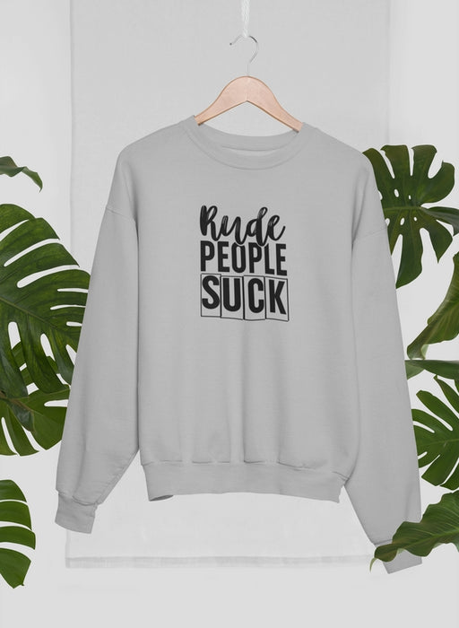 Rude People Suck Tee Sweat Shirt