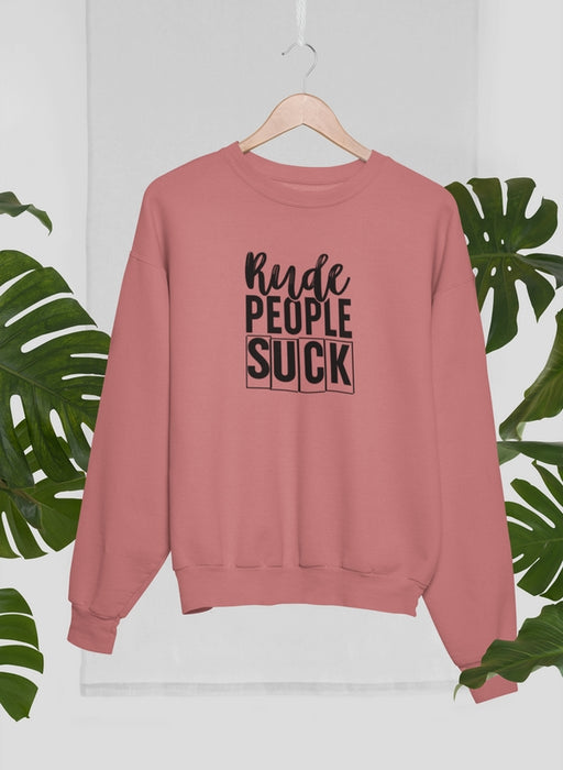 Rude People Suck Tee Sweat Shirt