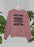 Lord Please Give Me Patience Sweat Shirt