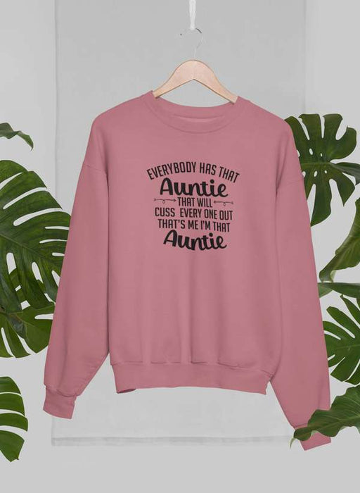 Everybody Has That Auntie That Will Cuss Everyone Out Sweat Shirt