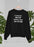 I Cannot Brain Today I Has The Dumb Sweat Shirt