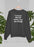 I Cannot Brain Today I Has The Dumb Sweat Shirt