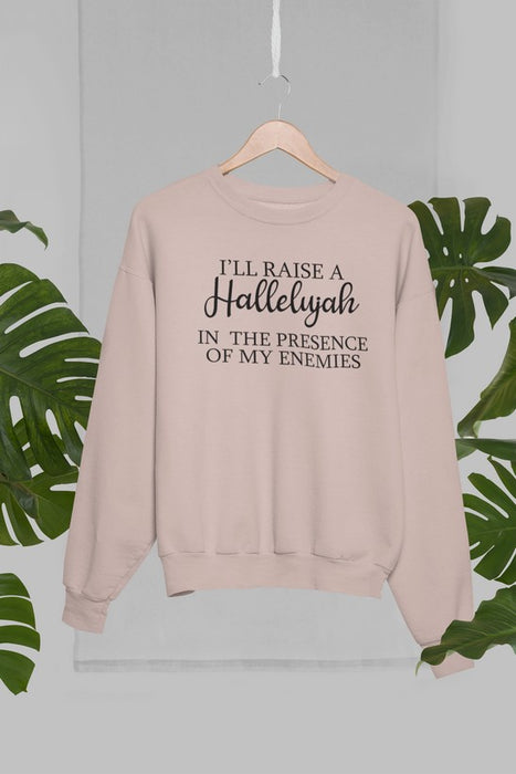 I'll Raise A Halleluyah In The Presence Of My Enemies Sweat Shirt