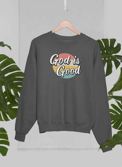 God Is Good Sweat Shirt