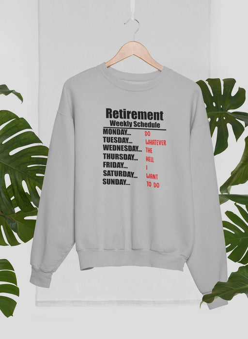 Retirement Schedule Sweat Shirt