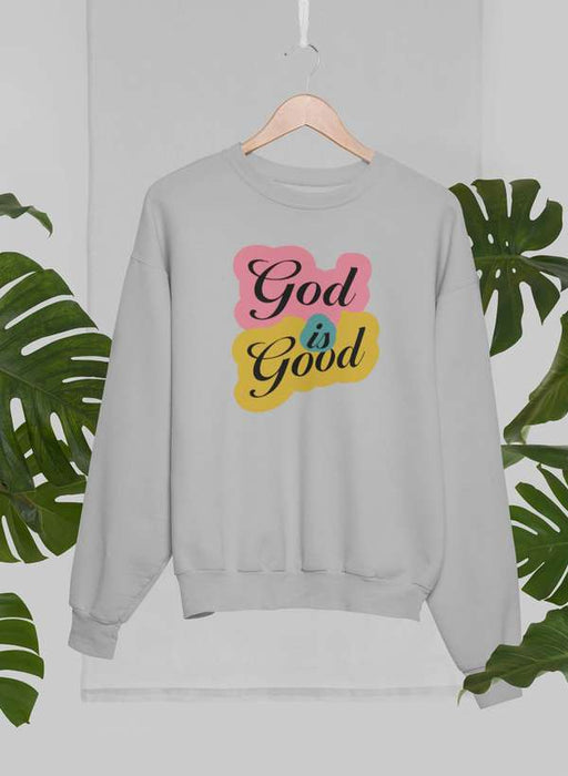God Is Good New Sweat Shirt