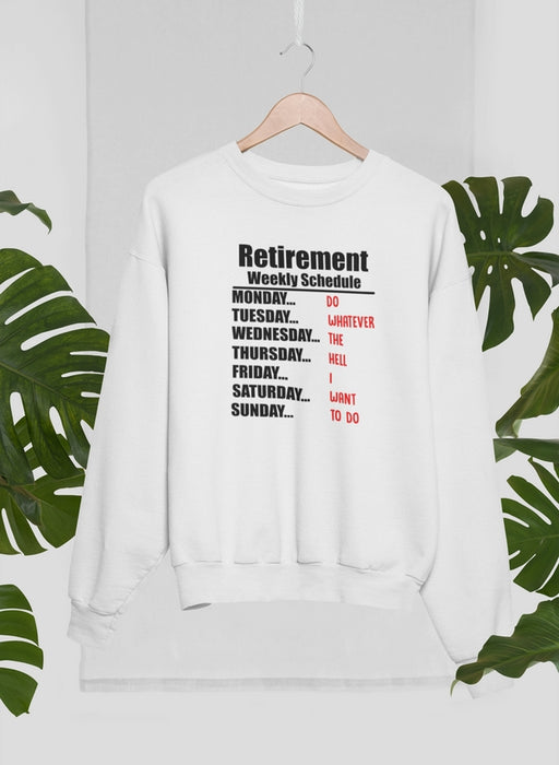 Retirement Schedule Sweat Shirt