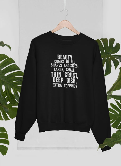 Beauty Comes in All Shapes and Sizes Sweat Shirt