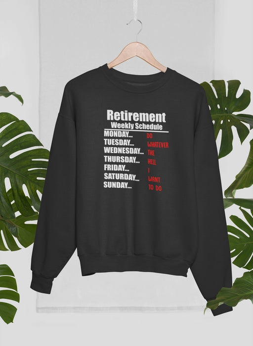 Retirement Schedule Sweat Shirt