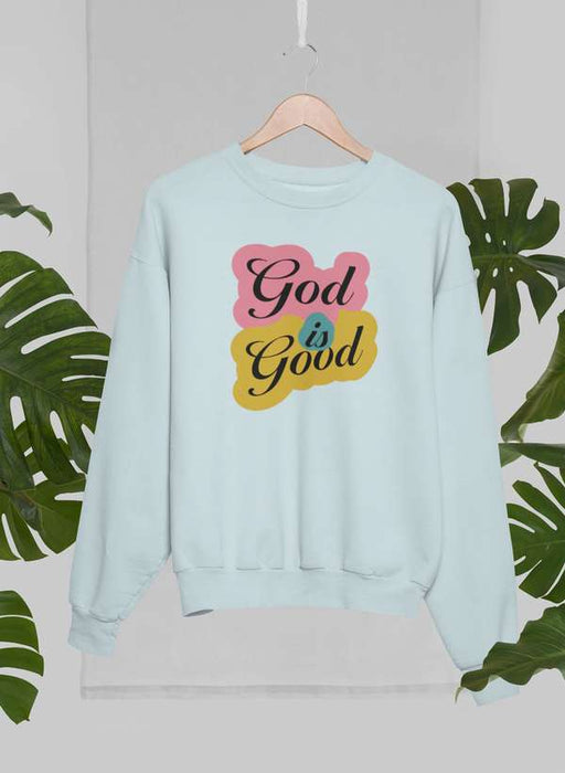 God Is Good New Sweat Shirt