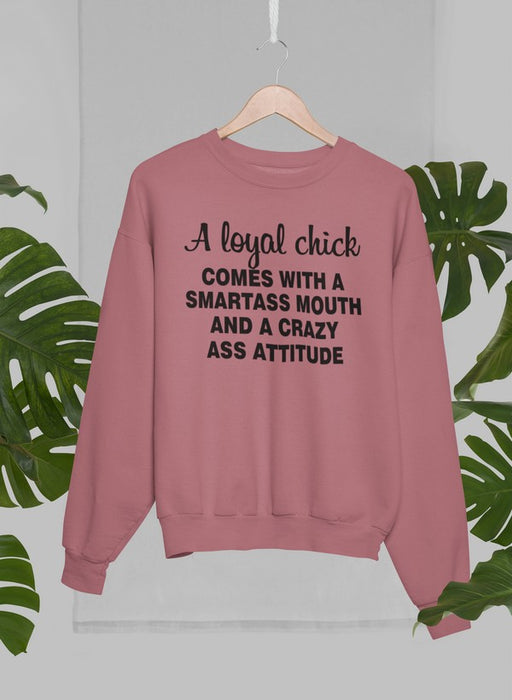 Loyal Chick Sweat Shirt