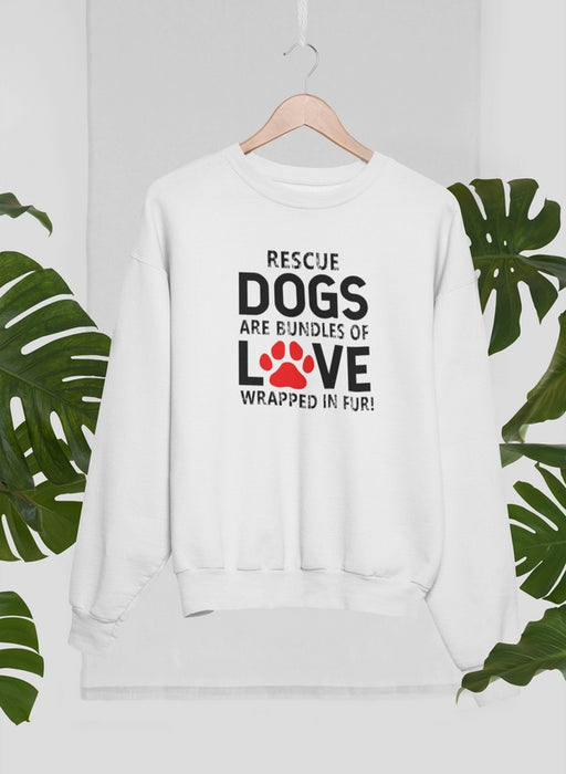 Rescue Dogs Are Bundles of Love Sweat Shirt