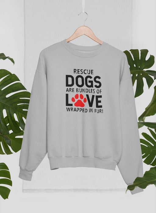 Rescue Dogs Are Bundles of Love Sweat Shirt