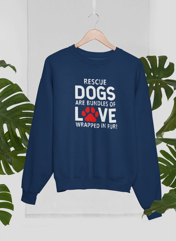 Rescue Dogs Are Bundles of Love Sweat Shirt