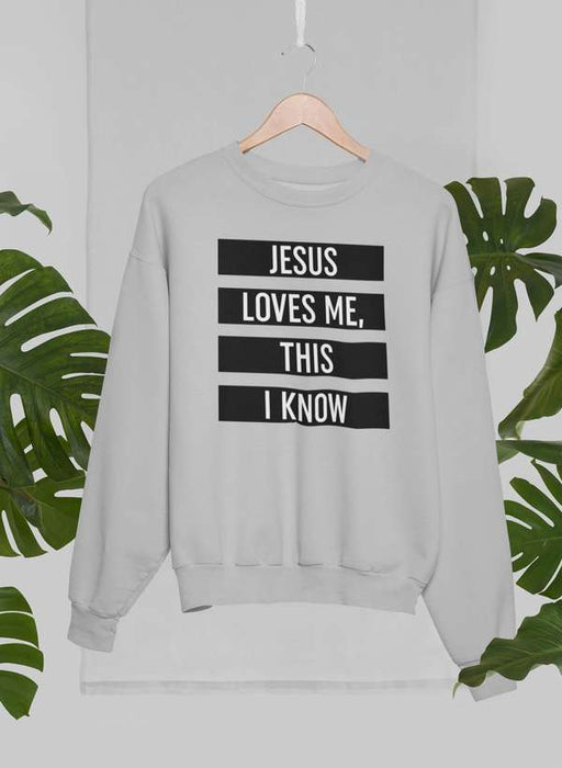 Jesus Loves Me This I Know Sweat Shirt