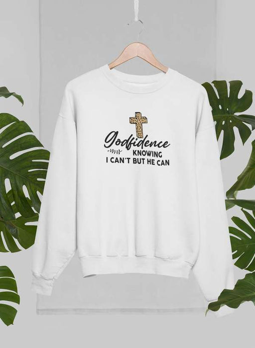 Godfidence Knowing I Can't But He Can Sweat Shirt