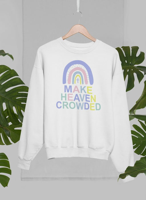 Make Heaven Crowded Sweat Shirt
