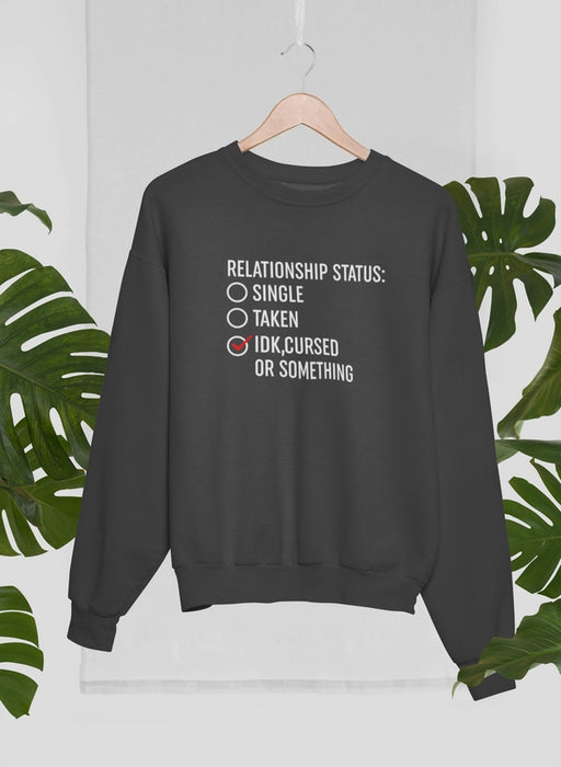 Relationship Status Cursed Or Something Sweat Shirt
