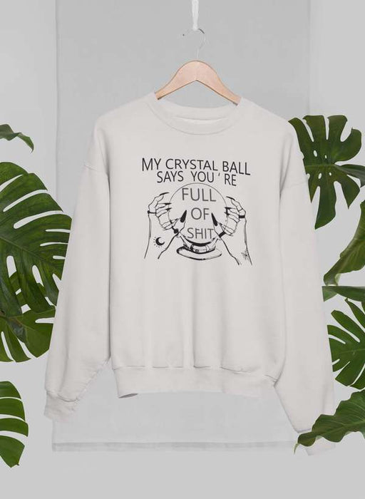 My Crystal Ball Says Sweat Shirt