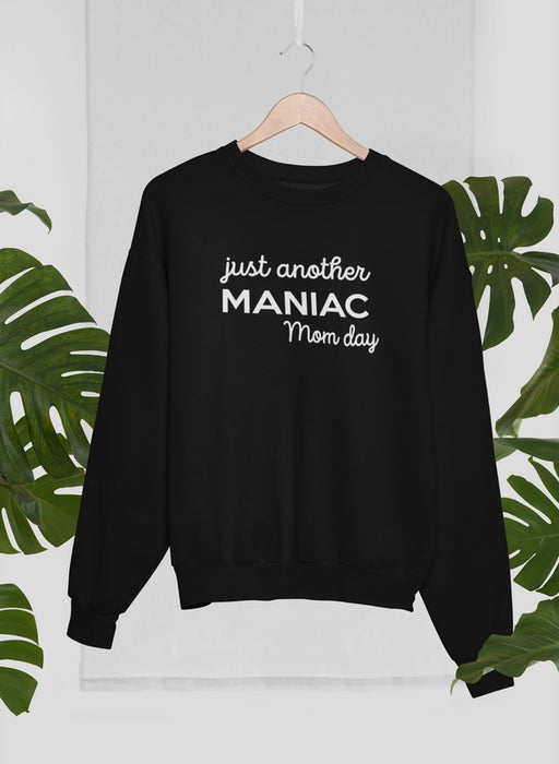 Just Another Manic Mom Day Sweat Shirt